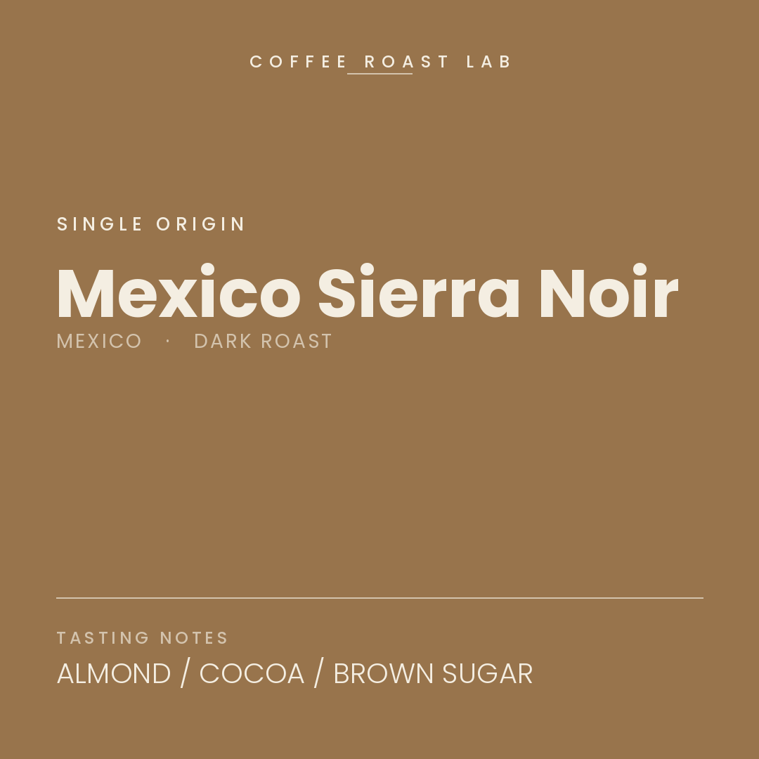 Coffee Roast Lab Mexico Sierra Noir coffee — Mexico, dark roast — almond, cocoa, brown sugar