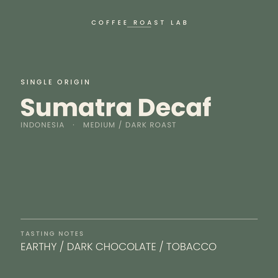 Coffee Roast Lab Sumatra Decaf coffee — Indonesia, medium / dark roast — earthy, dark chocolate, tobacco