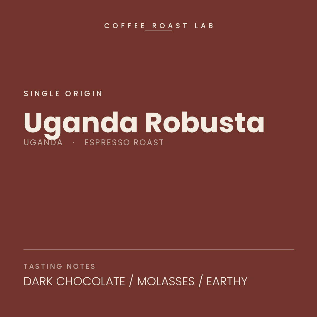 Coffee Roast Lab Uganda Robusta coffee — Uganda, espresso roast — dark chocolate, molasses, earthy