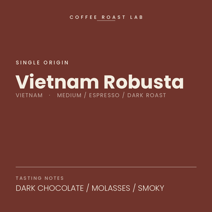 Coffee Roast Lab Vietnam Robusta coffee — Vietnam, medium / espresso / dark roast — dark chocolate, molasses, smoky